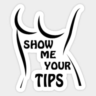 show me your tips Sticker